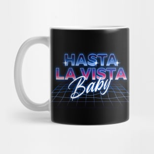 Hasta La Vista Baby - retro futuristic design Mug